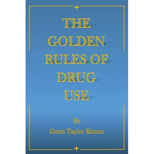 The Golden Rules of Drug Use