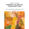 Practicing Therapy as Social Construction
