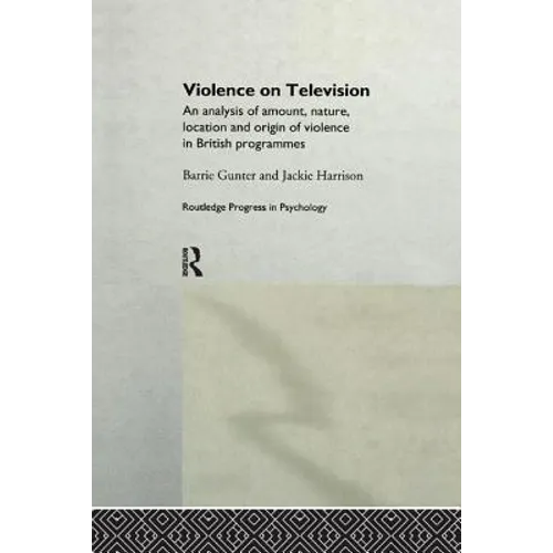 Violence on Television: An Analysis of Amount, Nature, Location and Origin of Violence in British Programmes