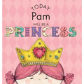 Today Pam Will Be a Princess