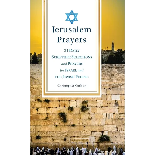 Jerusalem Prayers: 31 Daily Scripture Selections and Prayers for Israel and the Jewish People