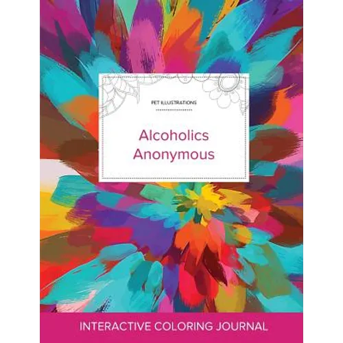 Adult Coloring Journal: Alcoholics Anonymous (Pet Illustrations, Color Burst)