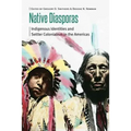 Native Diasporas: Indigenous Identities and Settler Colonialism in the Americas