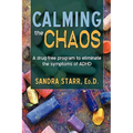 Calming the Chaos: A Drug-Free Program to Eliminate the Symptoms of ADHD