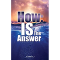 How: IS the Answer
