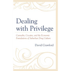 Dealing with Privilege: Cannabis, Cocaine, and the Economic Foundations of Suburban Drug Culture - Paperback