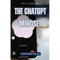The ChatGPT Mindset: Transforming Your Life