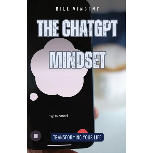 The ChatGPT Mindset: Transforming Your Life