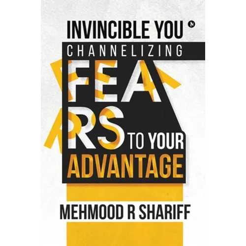 Invincible You - Channelizing Fears to Your Advantage