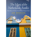 Music of the Netherlands Antilles: Why Eleven Antilleans Knelt Before Chopin's Heart