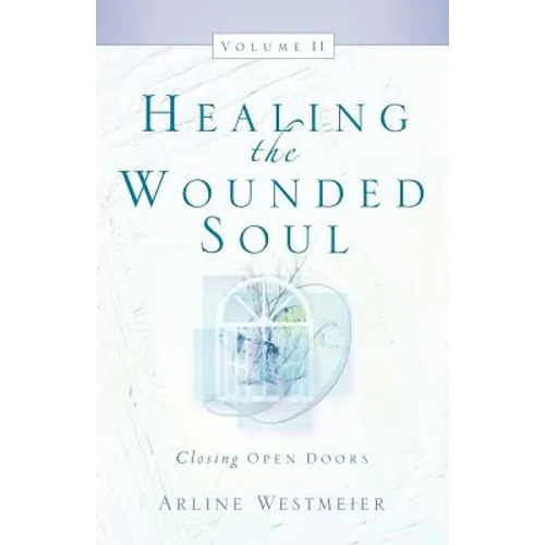 Healing the Wounded Soul, Vol. II