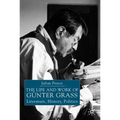 The Life and Work of Gunter Grass: Literature, History, Politics