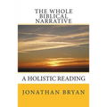 The Whole Biblical Narrative: A Holistic Reading
