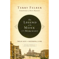The Legend of the Monk and the Merchant: Twelve Keys to Successful Living