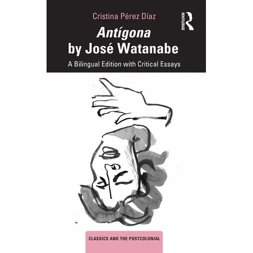 Antígona by José Watanabe: A Bilingual Edition with Critical Essays