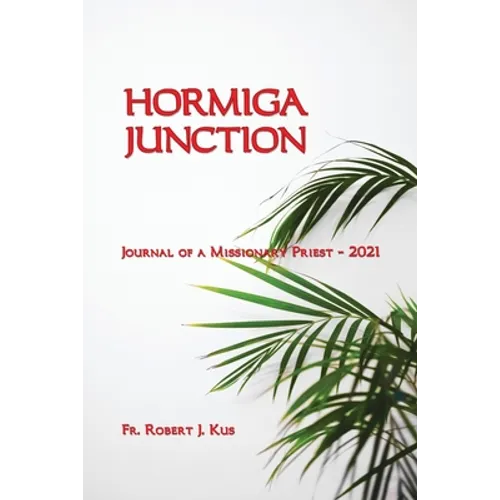 Hormiga Junction: Journal of a Missionary Priest - 2021