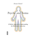 Psyche and Soma - A Holistic Approach to understanding the Mind-Body Connection