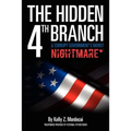 The Hidden 4th Branch: A Corrupt Government's Worst Nightmare*