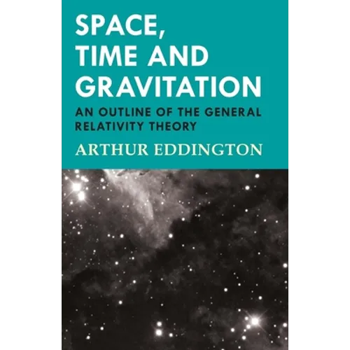Space, Time and Gravitation - An Outline of the General Relativity Theory