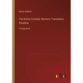 The Divine Comedy, Norton's Translation, Paradise: in large print