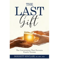 The Last Gift: The Conversation That Prevents Family Trauma