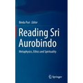 Reading Sri Aurobindo: Metaphysics, Ethics and Spirituality