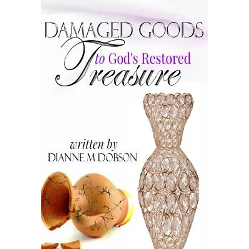 Damaged Goods to God's Restored Treasure