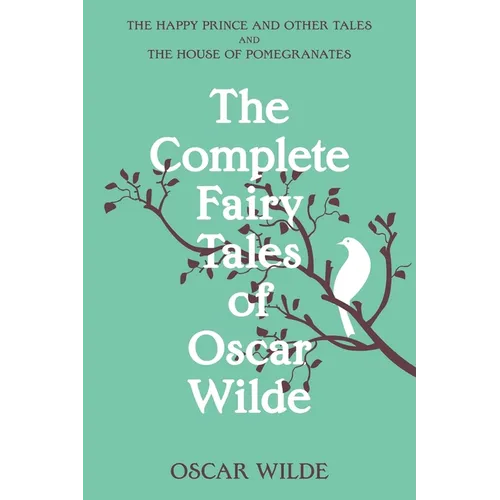 The Complete Fairy Tales of Oscar Wilde (Warbler Classics Annotated Edition)