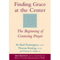 Finding Grace at the Center (3rd Edition): The Beginning of Centering Prayer