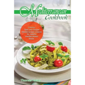 Mediterranean Cook Book: Colorful, Tasty and Simple Mediterranean Cuisine for Healthy Mediterranean Meals