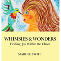 Whimsies & Wonders: Finding Joy Within the Chaos
