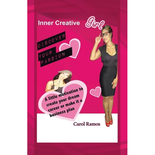 Inner Creative Girl: A Little Motivation to Create Your Dream Career or Make It a Business Plan - Paperback
