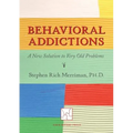 Behavioral Addictions: A New Solution to Very Old Problems