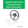Applied Engineering Modeling Using CREO Parametric 7