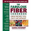 The Fabulous Fiber Cookbook: Great Recipes You Can't Live Without