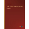 Joe the Hotel Boy; Or, Winning out by Pluck: in large print