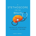A Stethoscope for the Brain: Preventive Approaches to Protect the Mind