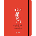 Design the Life You Love: A Step-By-Step Guide to Building a Meaningful Future