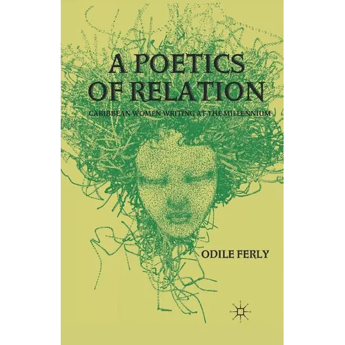 A Poetics of Relation: Caribbean Women Writing at the Millennium