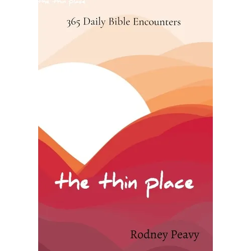 The Thin Place: 365 Daily Bible Encounters