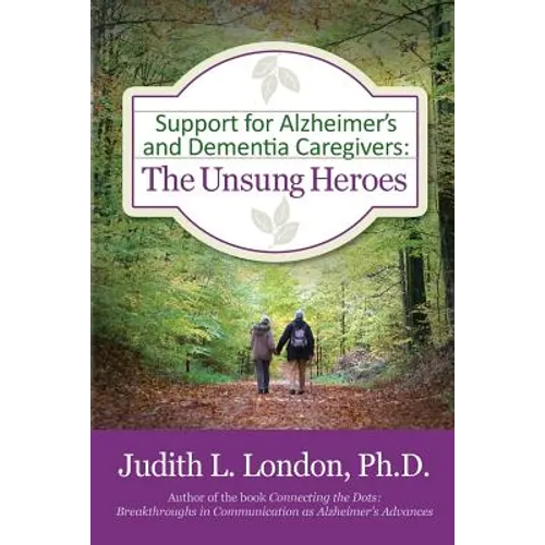 Support for Alzheimer's and Dementia Caregivers: The Unsung Heroes