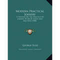 Modern Practical Joinery: A Treatise On The Practice Of Joiner's Work By Hand And Machine (1908)