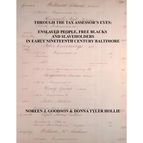 Through the Tax Assessor's Eyes: Enslaved People, Free Blacks and Slaveholders in Early Nineteenth Century Baltimore [Maryland]