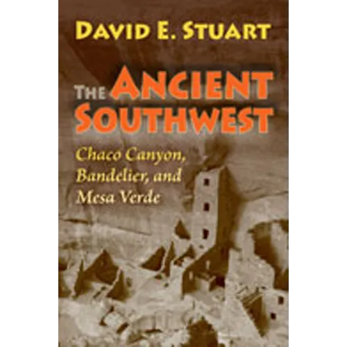 The Ancient Southwest: Chaco Canyon, Bandelier, and Mesa Verde