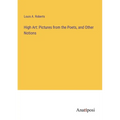 High Art: Pictures from the Poets, and Other Notions