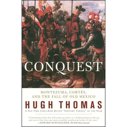 Conquest: Cortes, Montezuma, and the Fall of Old Mexico
