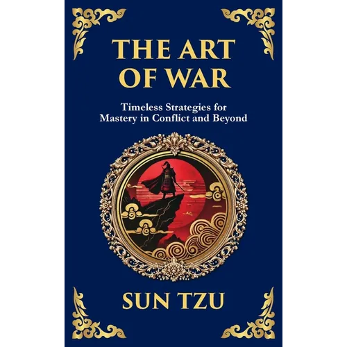 The Art of War: The Timeless Guide to Strategy, Leadership, and Victory
