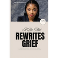 A Pen that Rewrites Grief: A 60-Day Devotional and Healing Journal
