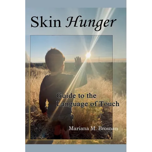 Skin Hunger: Guide to the Language of Touch