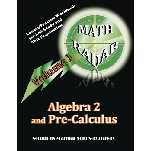 Algebra 2 and Pre-Calculus (Volume I): Lesson/Practice Workbook for Self-Study and Test Preparation